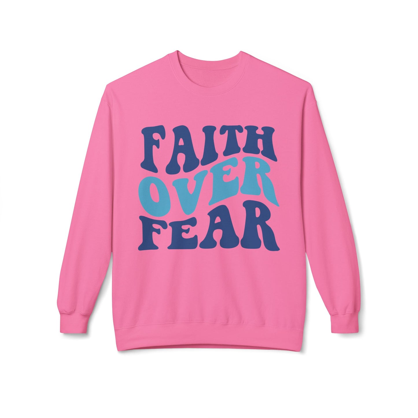 Faith over Fear Sweatshirt