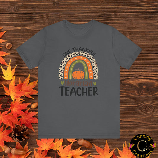 ONE THANKFUL LIBRARIAN TEACHER: Unisex Jersey Short Sleeve Tee