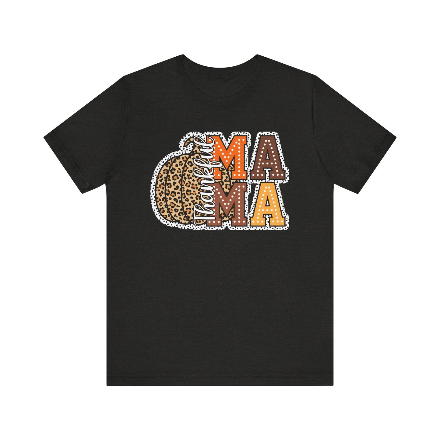 Thankful Mama Thanksgiving , Unisex Jersey Short Sleeve Tee