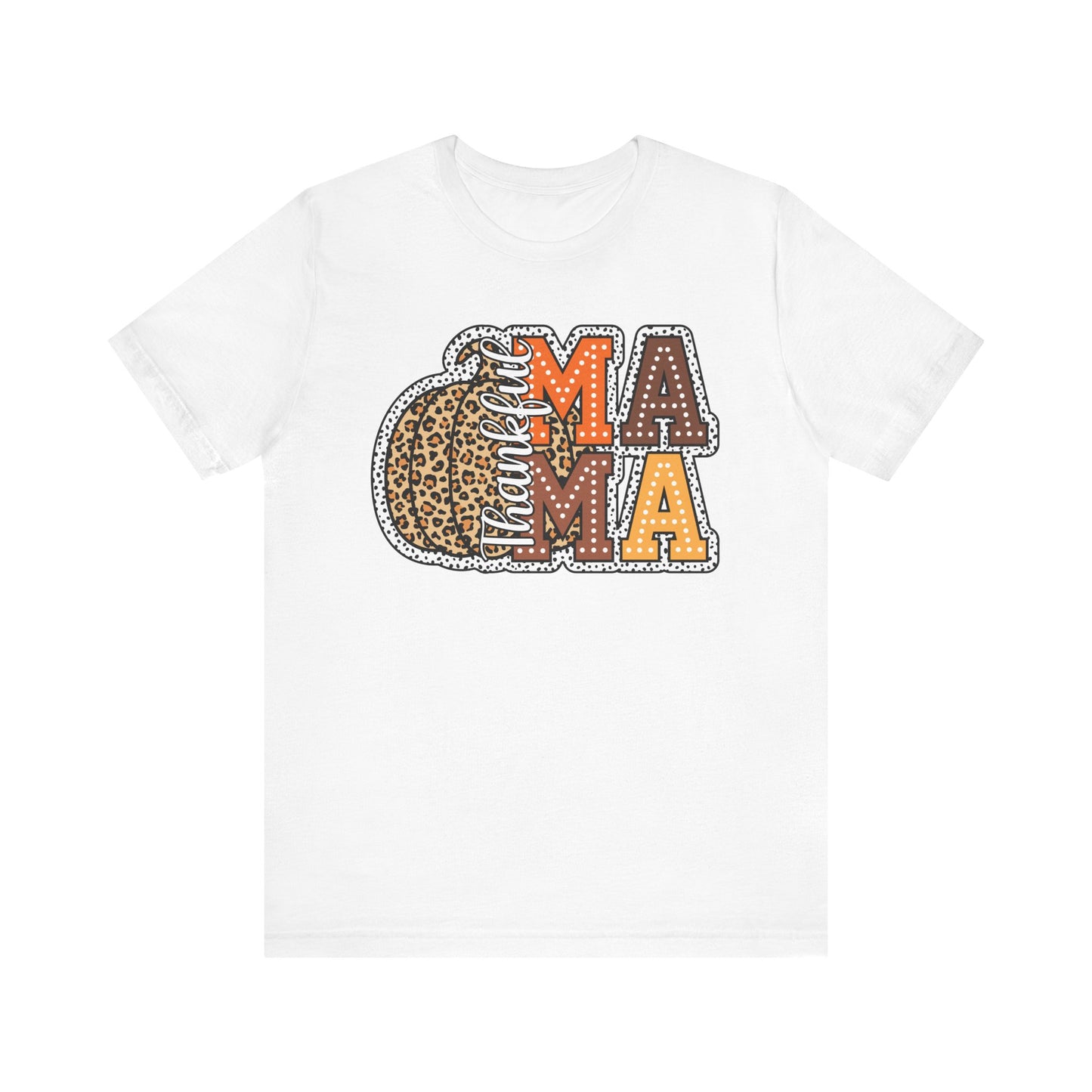 Thankful Mama Thanksgiving , Unisex Jersey Short Sleeve Tee