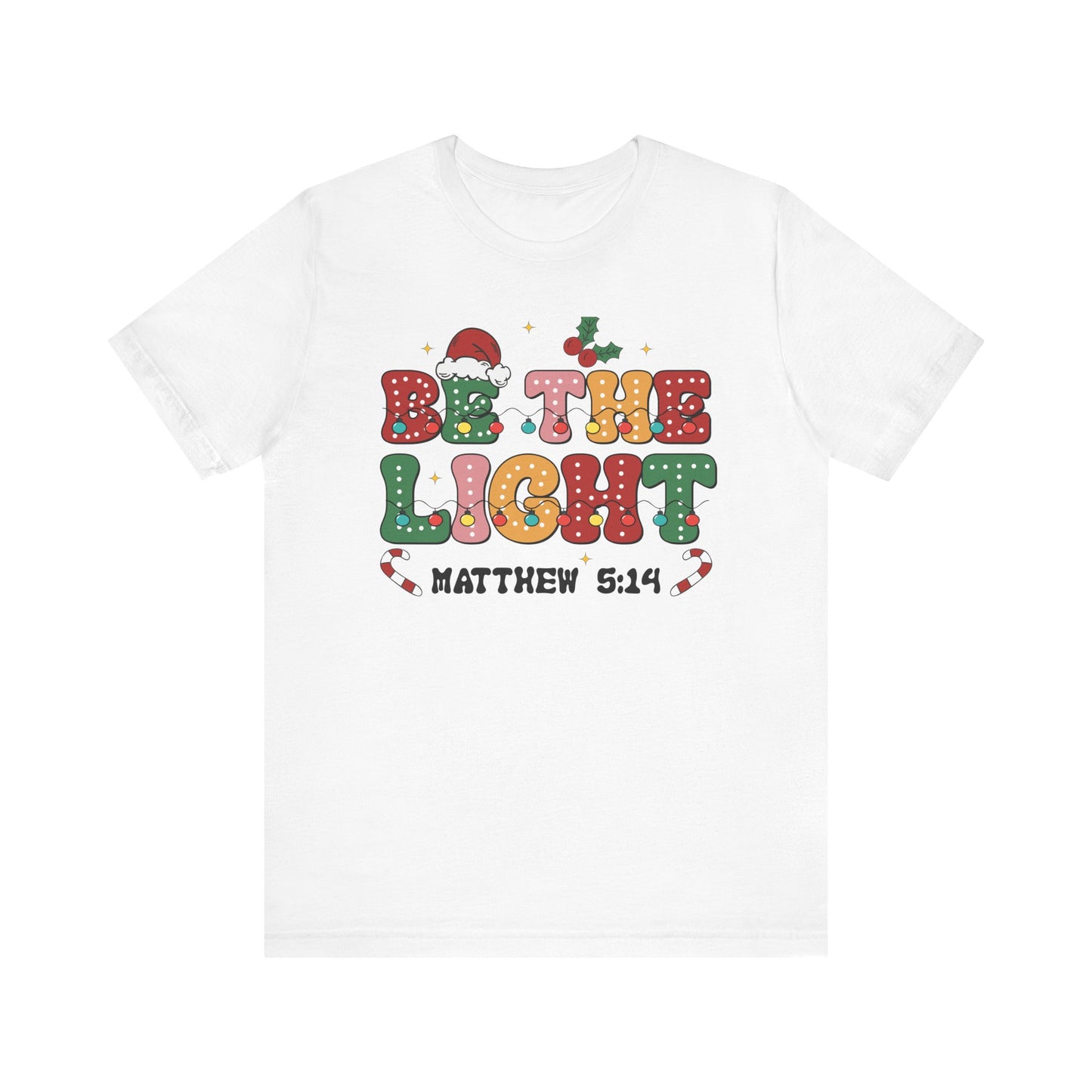 BE THE LIGHT; Unisex Jersey Short Sleeve Tee