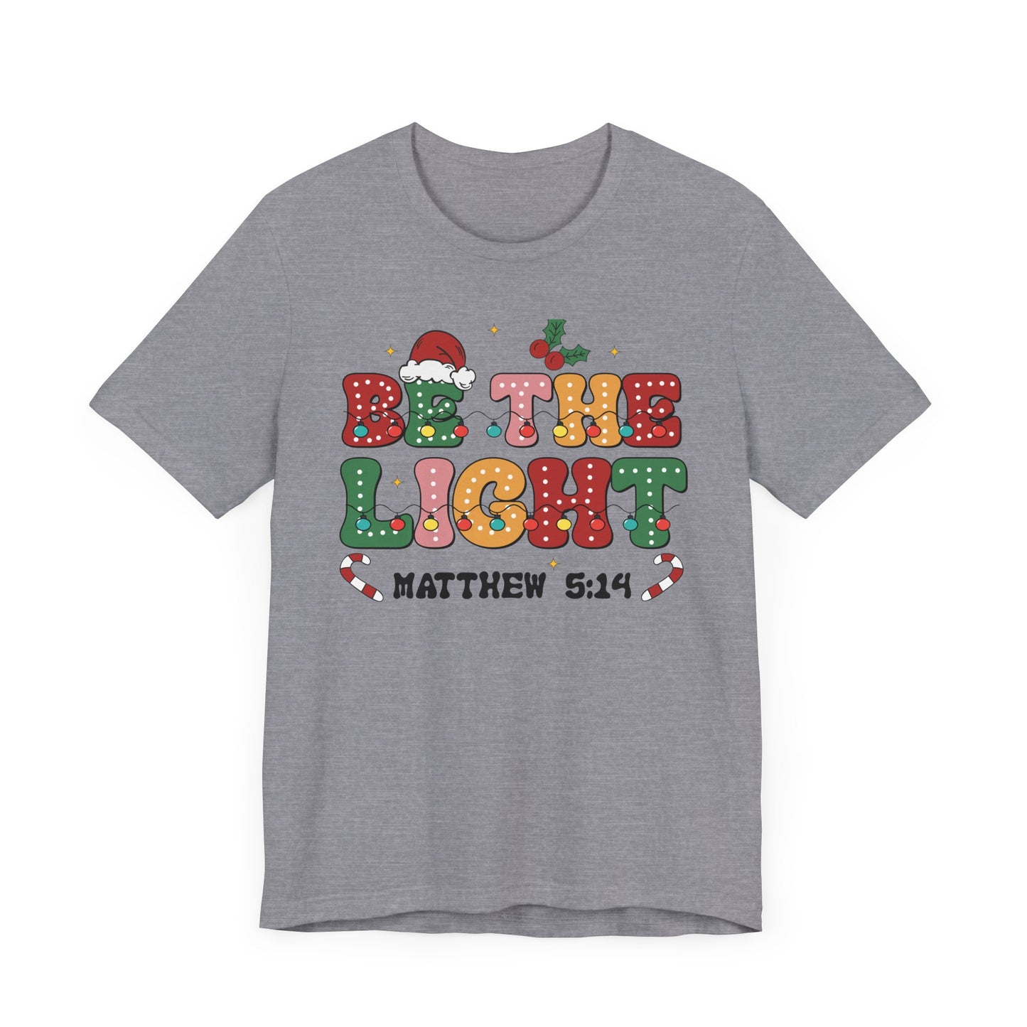 BE THE LIGHT; Unisex Jersey Short Sleeve Tee