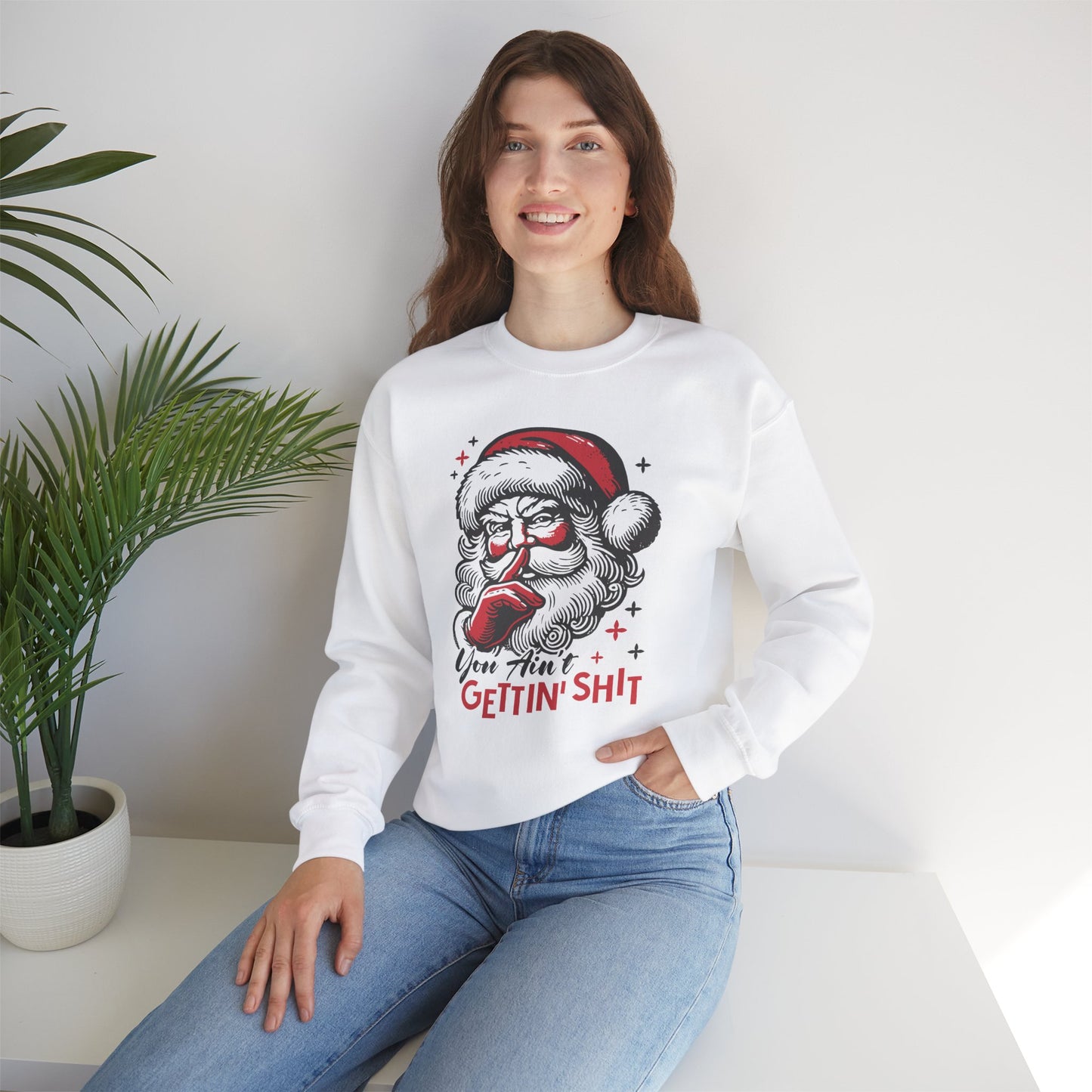 Funny Unisex Sweatshirt - You Ain't Getting Shit Design