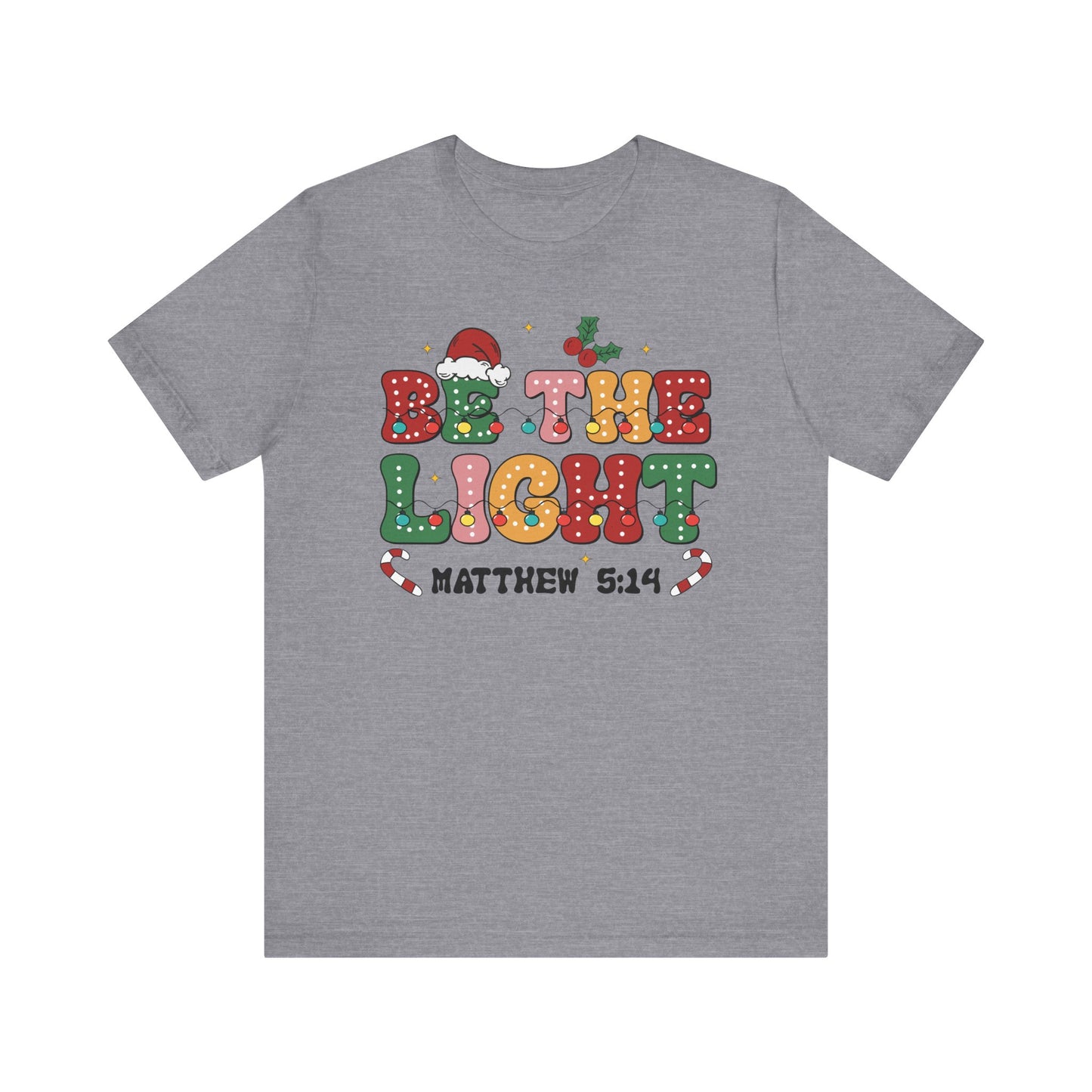 BE THE LIGHT; Unisex Jersey Short Sleeve Tee