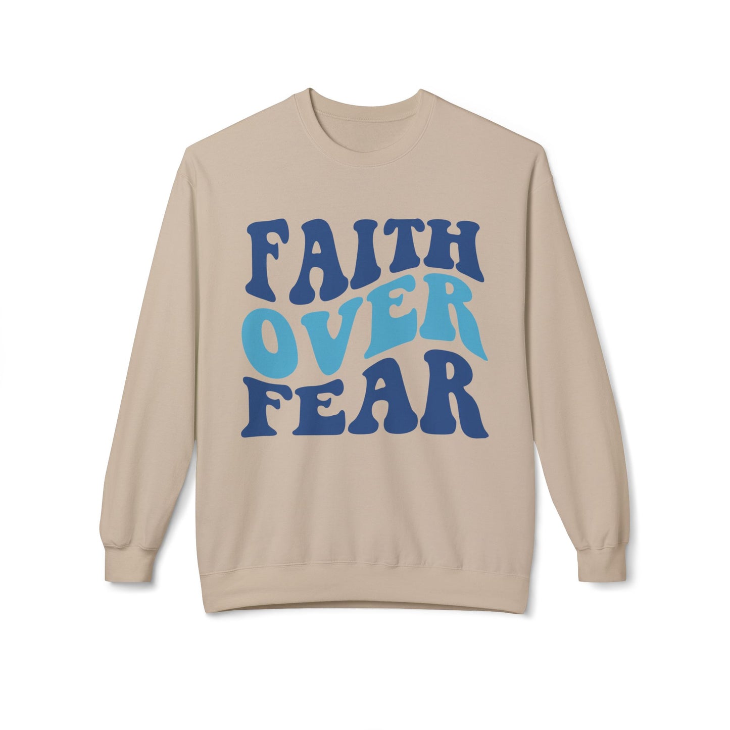 Faith over Fear Sweatshirt