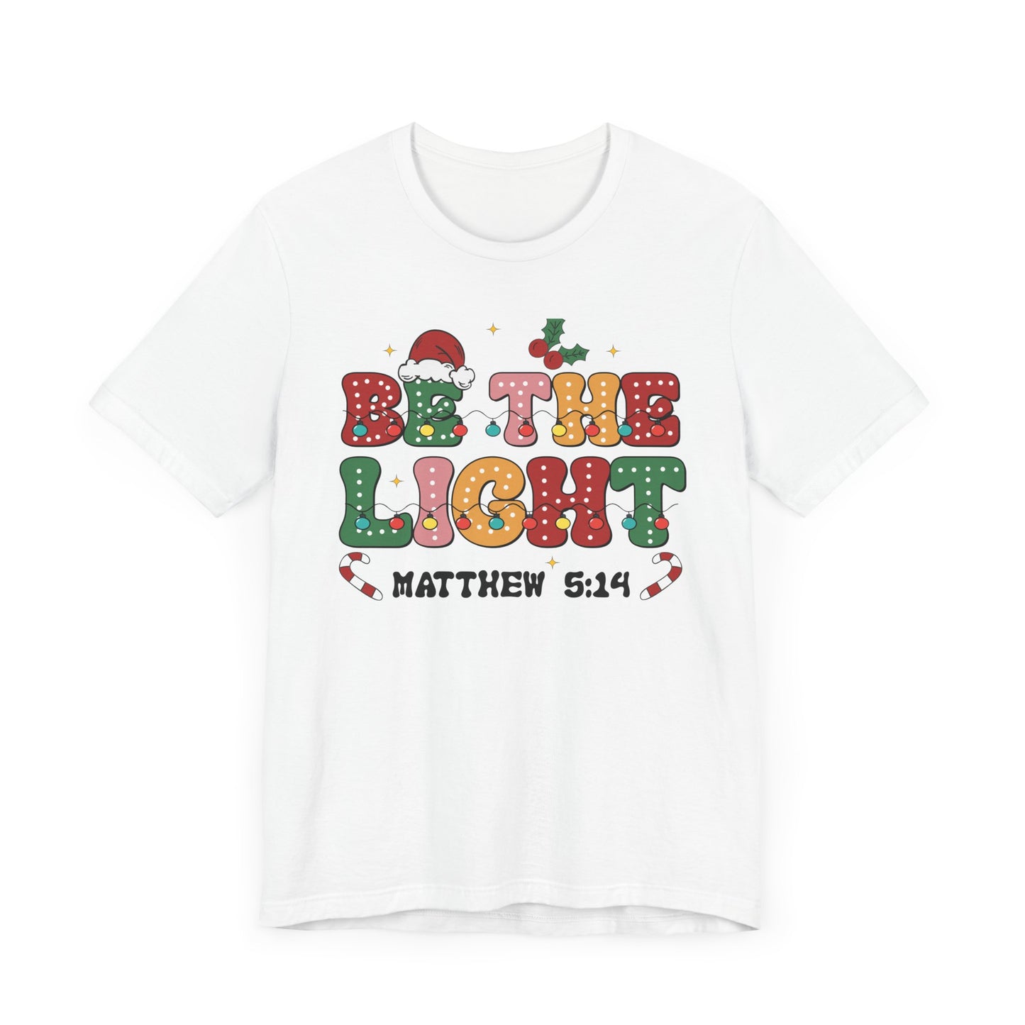 BE THE LIGHT; Unisex Jersey Short Sleeve Tee