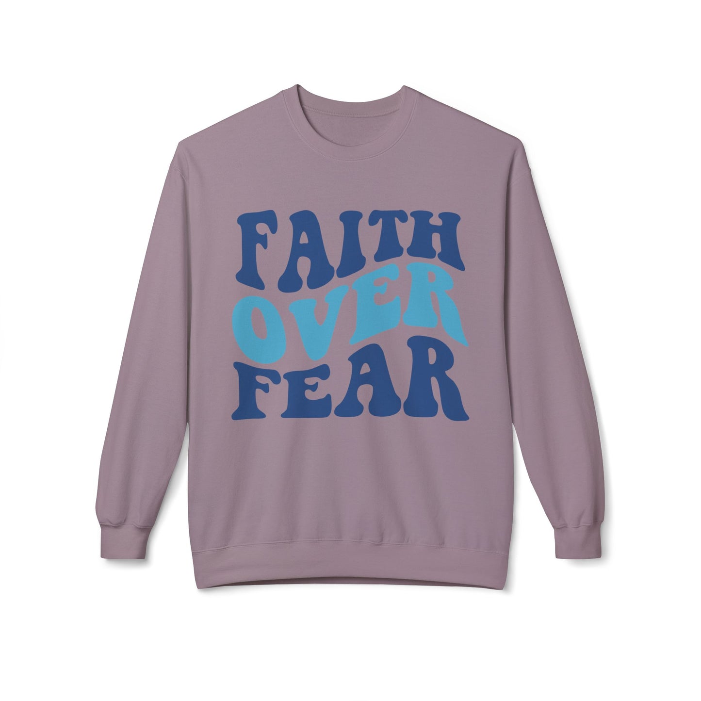 Faith over Fear Sweatshirt
