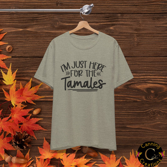 T-Shirt - I am just here for the Tamales Unisex Jersey Short Sleeve Tee