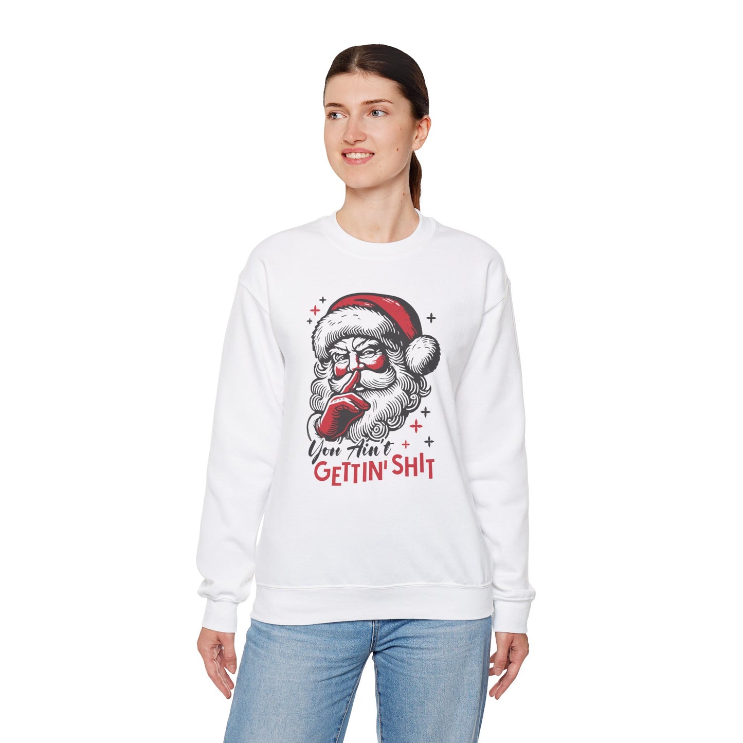 Funny Unisex Sweatshirt - You Ain't Getting Shit Design